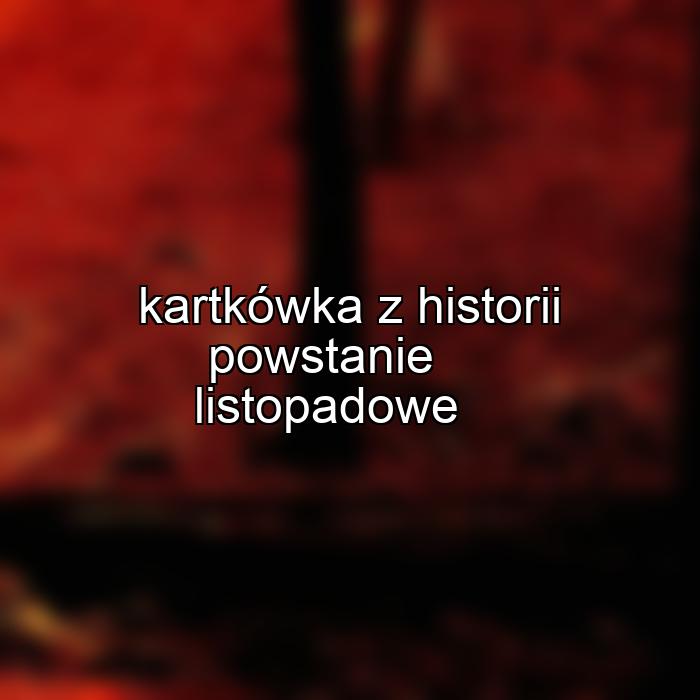 kartkówka z historii powstanie listopadowe