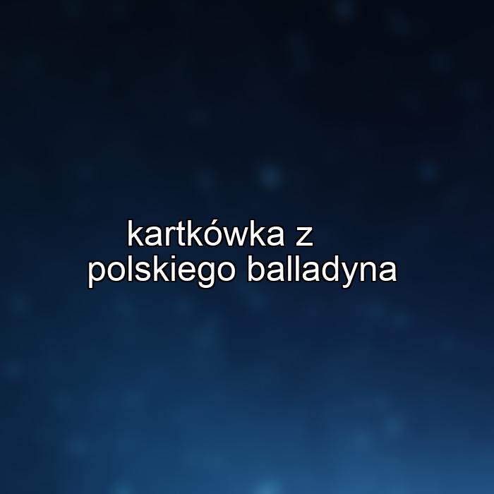 kartkówka z polskiego balladyna